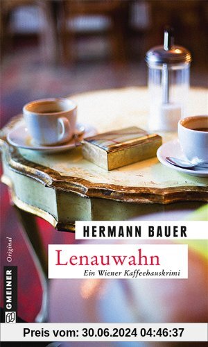 Lenauwahn: Ein Wiener Kaffeehauskrimi