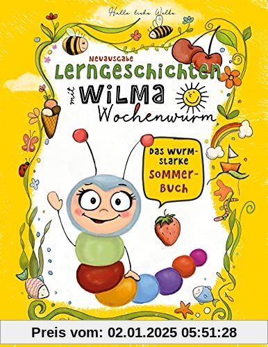 Lerngeschichten mit Wilma Wochenwurm - Das wurmstarke Sommerbuch: Vorschulwissen für Kinder ab 4 Jahren - Geschichten zum Mitmachen und Vorlesen