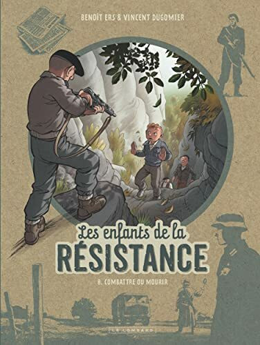 Les Enfants de la R�sistance - Tome 8 - Combattre ou mourir