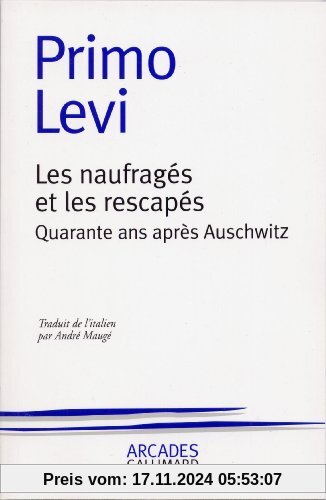 Les Naufragés et les Rescapés : Quarante ans après Auschwitz (Arcades)