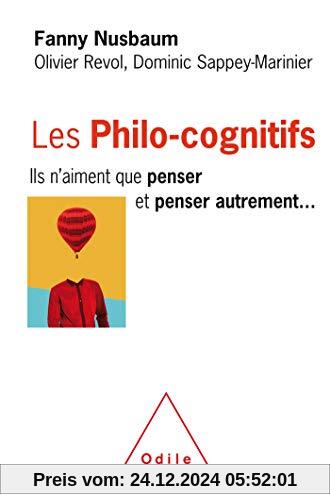 Les Philo-cognitifs : Ils n'aiment que penser et penser autrement...