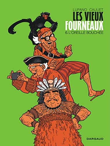 LES VIEUX FOURNEAUX T6 LOREILLE BOUCHEE (Les vieux fourneaux, 6)