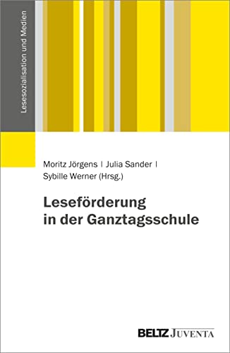 Leseförderung in der Ganztagsschule (Lesesozialisation und Medien)