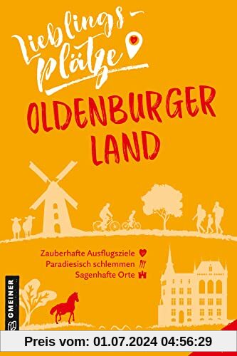 Lieblingsplätze Oldenburger Land (Lieblingsplätze im GMEINER-Verlag)