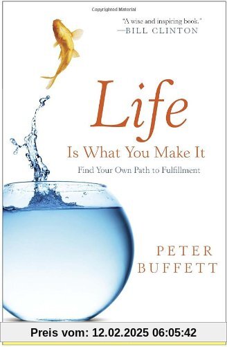 Life Is What You Make It: Find Your Own Path to Fulfillment