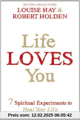 Life Loves You: 7 Spiritual Practices to Heal Your Life