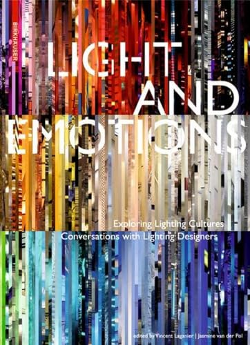 Light and Emotions: Exploring Lighting Cultures. Conversations with Lighting Designers