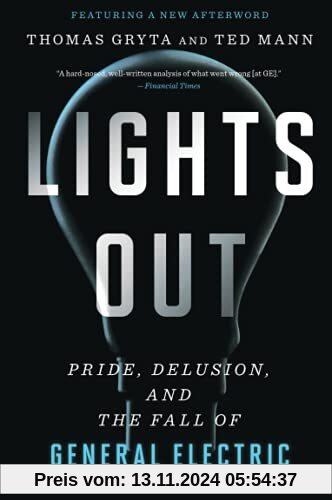 Lights Out: Pride, Delusion, and the Fall of General Electric