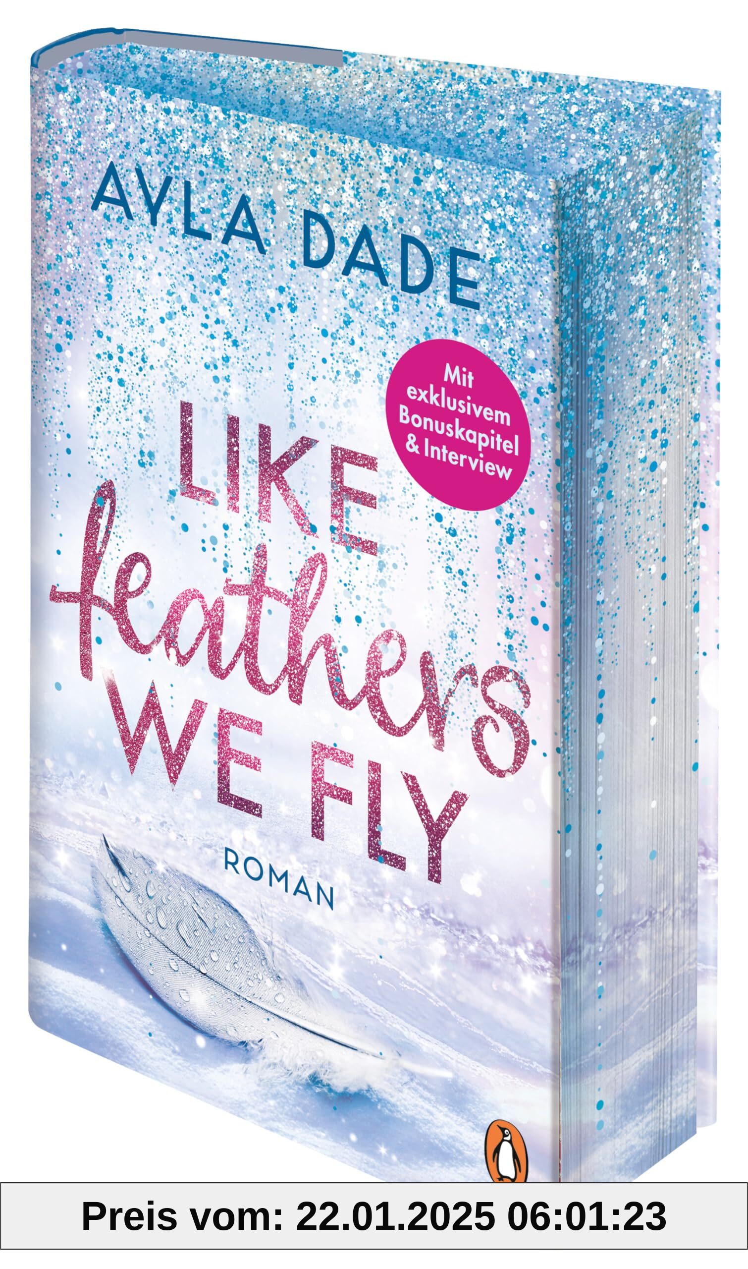 Like Feathers We Fly: Roman. Die Bestsellerreihe der New Adult Starautorin geht weiter – zauberhaft veredelte, limitierte Hardcover-Sonderausgabe (Die Winter-Dreams-Reihe, Band 5)