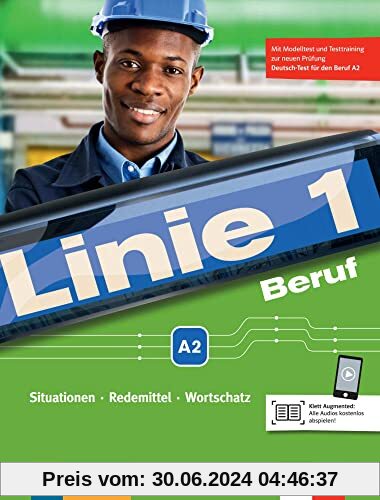 Linie 1 Beruf A2: mit Prüfungsvorbereitung auf den Deutsch-Test für den Beruf A2. Kurs- und Übungsbuch mit Audios (Linie 1: Deutsch in Alltag und Beruf)