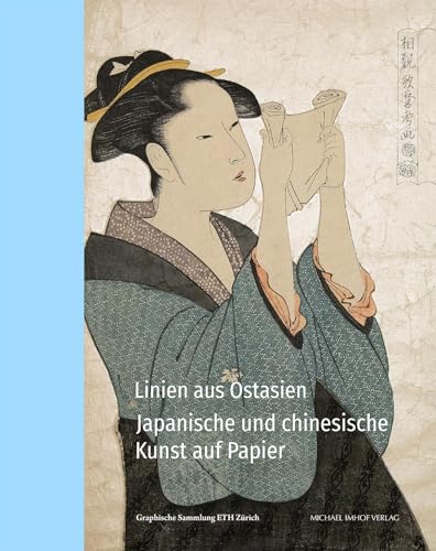 Linien aus Ostasien: Japanische und chinesische Kunst auf Papier von Michael Imhof Verlag GmbH & Co. KG