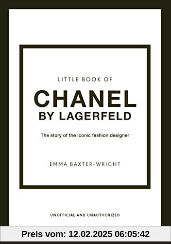 Little Book of Chanel by Lagerfeld: The Story of the Iconic Fashion Designer (The Little Books of Fashion)