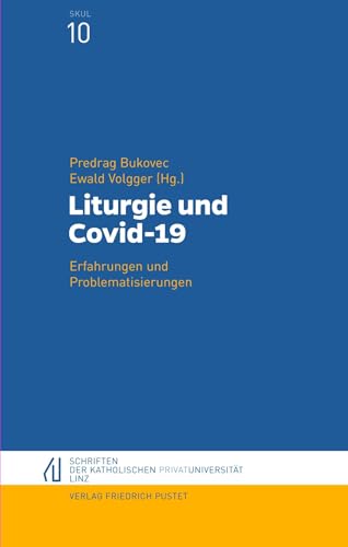 Liturgie und Covid-19: Erfahrungen und Problematisierungen (Schriften der Katholischen Privat-Universität Linz) von Pustet, Friedrich GmbH