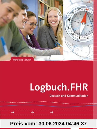 Logbuch.FHR: Deutsch und Kommunikation für Nordrhein-Westfalen. Auf dem Weg zur Fachhochschulreife