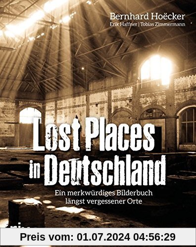 Lost Places in Deutschland: Ein merkwürdiges Bilderbuch längst vergessener Orte