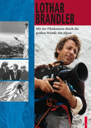 Lothar Brandler: Mit der Filmkamera durch die großen Wände der Alpen (Bergabenteuer)