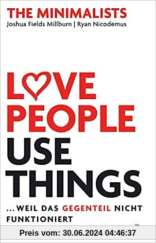 Love People, Use Things, ... weil das Gegenteil nicht funktioniert: The Minimalists