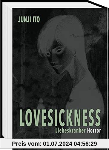 Lovesickness - Liebeskranker Horror: Von der Liebe und anderen zwischenmenschlichen Grausamkeiten - Gänsehaut-Horror vom Meister Junji Ito
