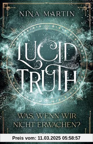 Lucid Truth – Was, wenn wir nicht erwachen?: Fantasy Jugendbuch-Reihe über Abenteuer, Romantik und über die Macht der Träume │ Ab 14 Jahre (All Age Roman)