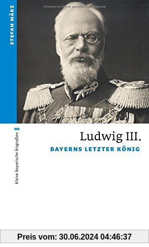 Ludwig III.: Bayerns letzter König