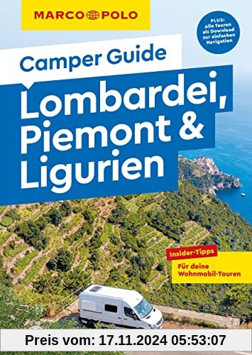 MARCO POLO Camper Guide Lombardei, Piemont & Ligurien: Insider-Tipps für deine Wohnmobil-Touren