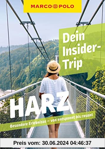 MARCO POLO Dein Insider-Trip Harz: Besondere Erlebnisse - von entspannt bis rasant (MARCO POLO Insider-Trips)