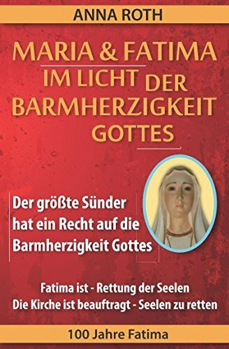 MARIA & FATIMA IM LICHT DER BARMHERZIGKEIT GOTTES: Der größte Sünder hat ein Recht auf die Bar...