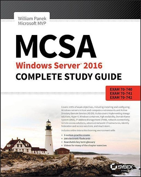 MCSA Windows Server 2016 Complete Study Guide - Exam 70-740, Exam 70-741, Exam 70-742, and Exa...