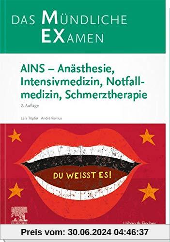 MEX Das Mündliche Examen - AINS: Anästhesie, Intensivmedizin, Notfallmedizin, Schmerztherapie (MEX - Mündliches EXamen)