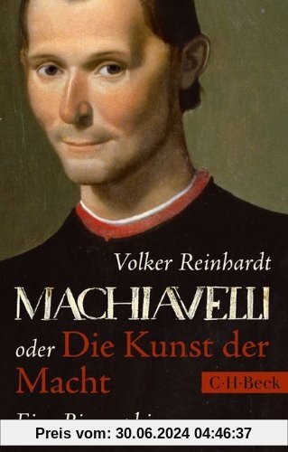 Machiavelli: oder Die Kunst der Macht