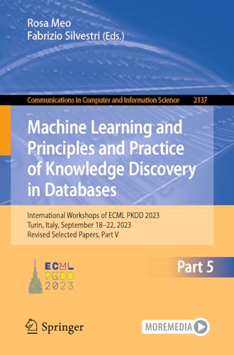 Machine Learning and Principles and Practice of Knowledge Discovery in Databases: International Workshops of ECML PKDD 2023, Turin, Italy, September ... Computer and Information Science, Band 2137) von Springer