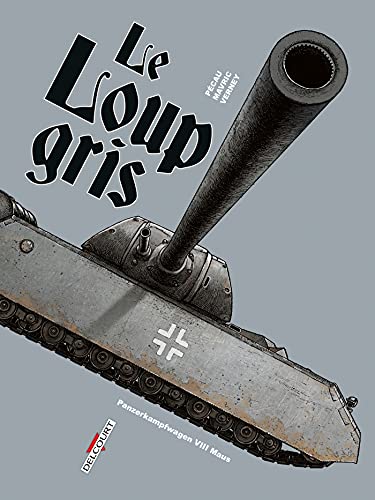 Machines de Guerre - Le Loup Gris: Panzerkampfwagen VIII Maus