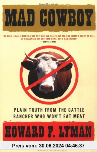 Mad Cowboy: Plain Truth from the Cattle Rancher Who Won't Eat Meat