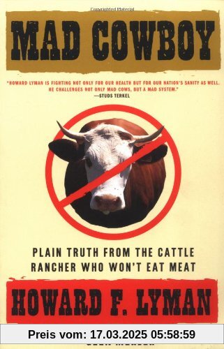 Mad Cowboy: Plain Truth from the Cattle Rancher Who Won't Eat Meat