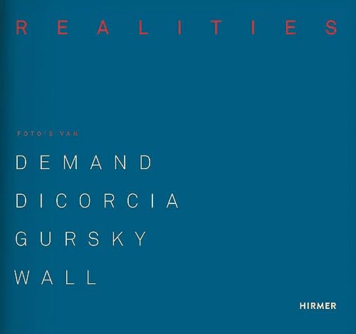 Made Realities: Foto’s van Thomas Demand, Philip-Lorca diCorcia, Andreas Gursky en Jeff Wall von Hirmer Verlag GmbH