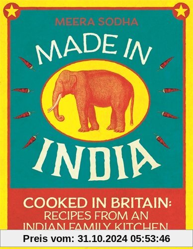 Made in India: Cooked in Britain: Recipes from an Indian Family Kitchen