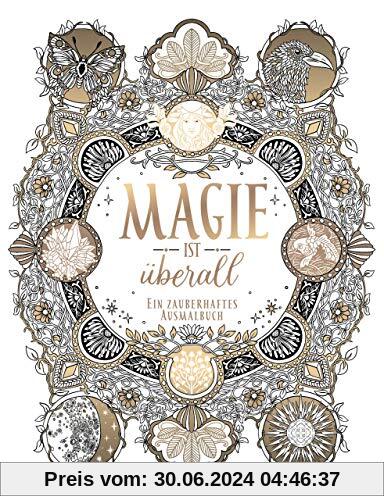 Magie ist überall: Mein zauberhaftes Ausmalbuch