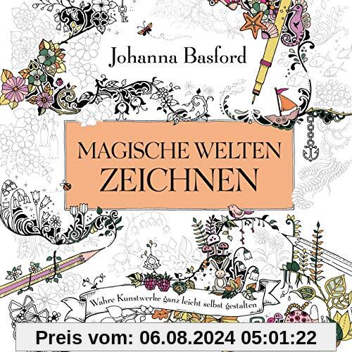 Magische Welten zeichnen: Wahre Kunstwerke ganz leicht selbst gestalten