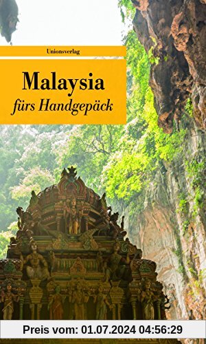 Malaysia fürs Handgepäck: Geschichten und Berichte - Ein Kulturkompass (Bücher fürs Handgepäck)