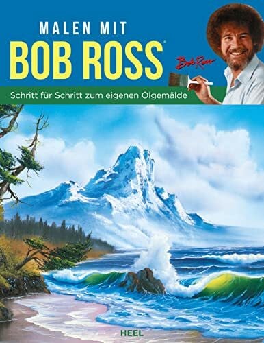 Malen mit Bob Ross (deutsche Ausgabe): Schritt für Schritt zum eigenen Ölgemälde. Landschaftsm...