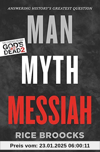 Man, Myth, Messiah: Answering History's Greatest Question