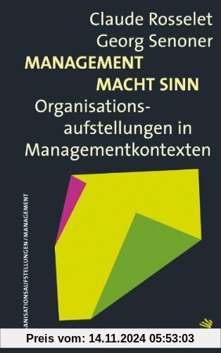 Management Macht Sinn: Organisationsaufstellungen in Managementkontexten