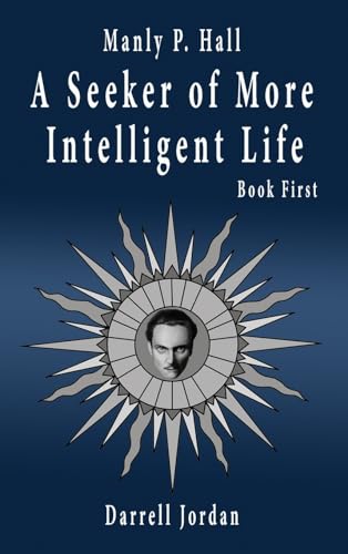 Manly P. Hall A Seeker of More Intelligent Life - Book First von Athenaia, LLC