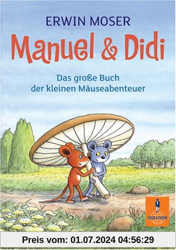 Manuel & Didi: Das große Buch der kleinen Mäuseabenteuer (Gulliver)