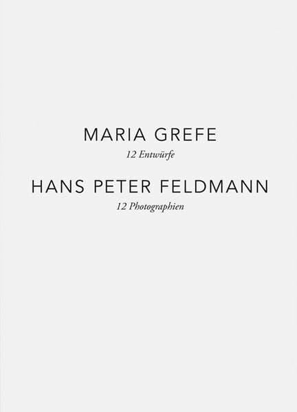 Maria Grefe - 12 Entwürfe, Hans Peter Feldmann - 12 Photographien