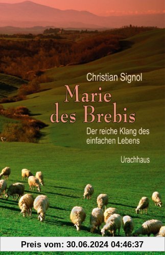 Marie des Brebis: Der reiche Klang des einfachen Lebens. Eine Biografie