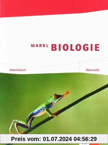 Markl Biologie. Arbeitsbuch Oberstufe 11./12. Schuljahr