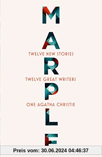 Marple: Twelve New Stories: A brand new collection featuring the Queen of Crime’s legendary detective Miss Jane Marple, penned by twelve bestselling and acclaimed authors.