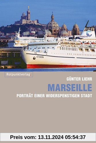 Marseille: Porträt einer widerspenstigen Stadt