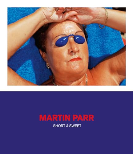Martin Parr. Short & sweet. Catalogo della mostra. Ediz. illustrata (Cataloghi di mostra) von 24 Ore Cultura
